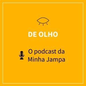 De Olho - O podcast da Minha Jampa