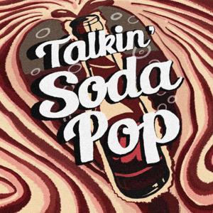 Talkin' Soda Pop