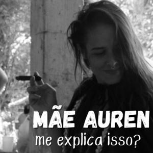 Mãe Auren, me explica isso…