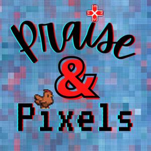Praise and Pixels : Where Faith, Entertainment & Gaming collide!