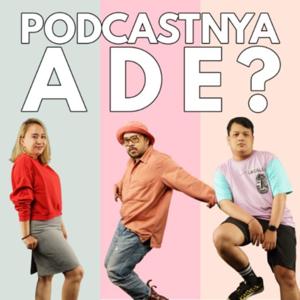 Podcastnya Ade?