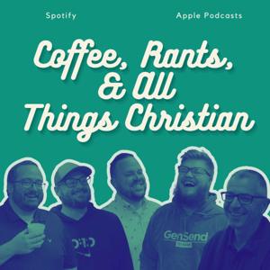 Coffee, Rants, & All Things Christian