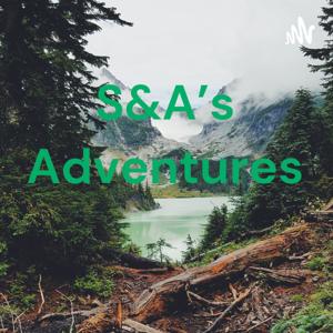 S&A's Adventures