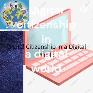 Digital citizenship in a digital world