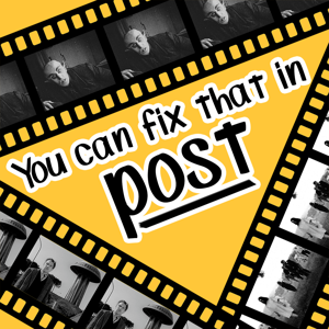 You Can Fix That In Post