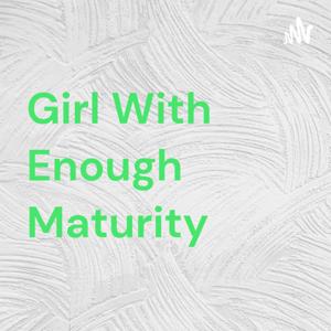 Girl With Enough Maturity