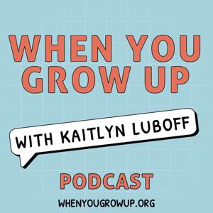 When You Grow Up Podcast