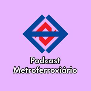 Podcast Metroferroviário