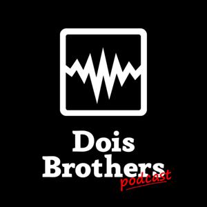 Dois Brothers Podcast