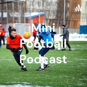 Mini Football Podcast