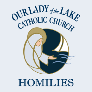 Our Lady of The Lake's Homilies