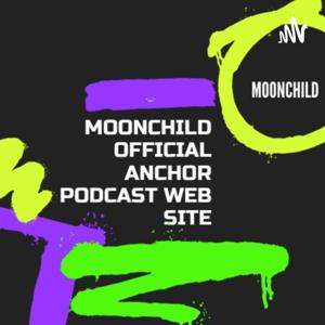 MOONCHILD OFFICIAL ANCHOR PODCAST