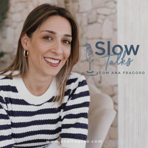 Slow Talks com Ana Fragoso