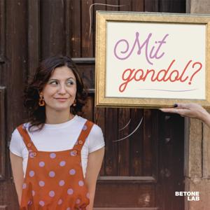 Mit gondol?