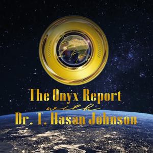 The Onyx Report with Dr. T. Hasan Johnson