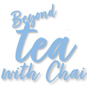 Beyond Tea With Chai Podcast