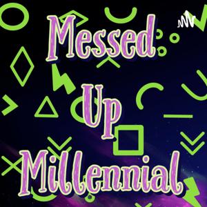 Messed Up Millennial