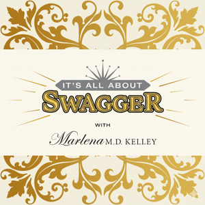 It's All About SWAGGER with Marlena M.D. Kelley