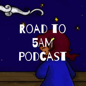 Road to 5AM Podcast