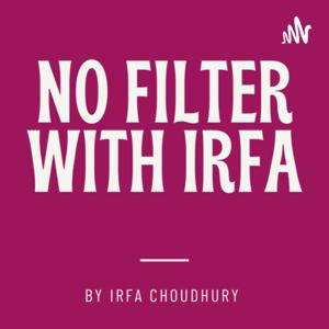 No Filter with Irfa