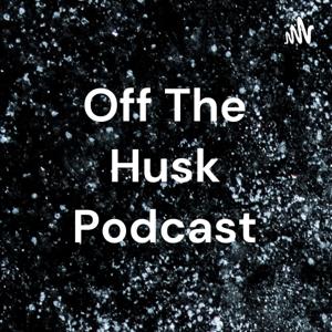 Off The Husk Podcast