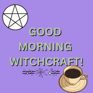 Good Morning Witchcraft