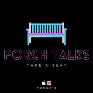 Porch Talks