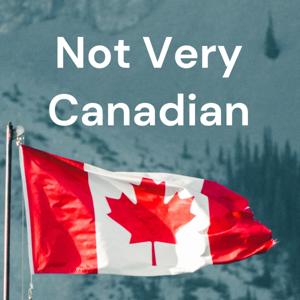 Not Very Canadian