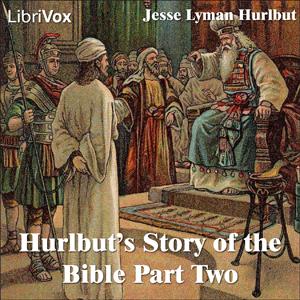 Hurlbut's Story of the Bible Part 2 by Jesse Lyman Hurlbut (1843 - 1930)