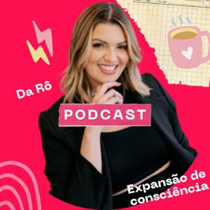 Podcast da Rô (Expansão de Consciência)