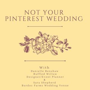 Not Your Pinterest Wedding with Danielle Renshaw & Sara Shepherd