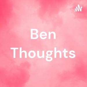 Ben Thoughts