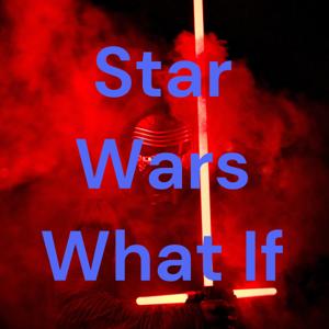 Star Wars What If