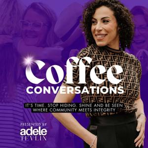 Coffee Conversations With Adele Tevlin