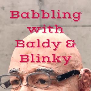 Babbling with Baldy & Blinky