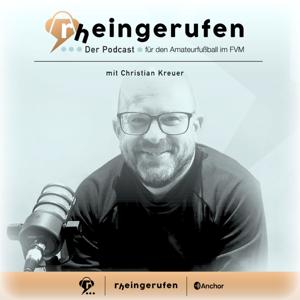 rheingerufen - Der Podcast für den Amateurfußball im Fußballverband Mittelrhein mit Christian Kreuer