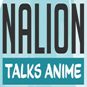 Nalion Talks Anime