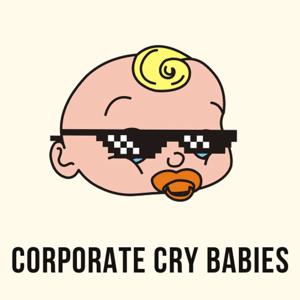 Corporate Cry Babies