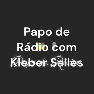 Papo de Rádio com Kleber Salles
