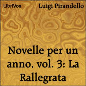Novelle per un anno, vol. 03: La Rallegrata by Luigi Pirandello (1867 - 1936)