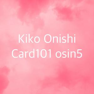 Kiko Onishi Card101 osin5