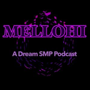 Mellohi: A Dream SMP Podcast