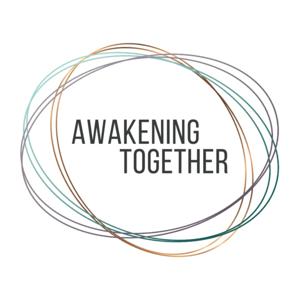 The Awakening Together Podcast