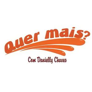 Quer Mais? Com Danielly Chaves