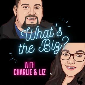 What’s The Biz With Charlie and Liz