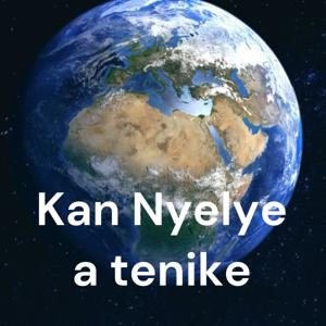 Kan Nyelye a tenike! - Écoutez Dieu!