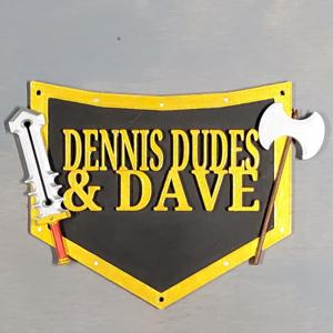 Dennis Dudes and Dave