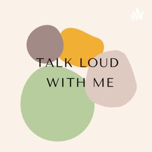 Talk Loud With Me