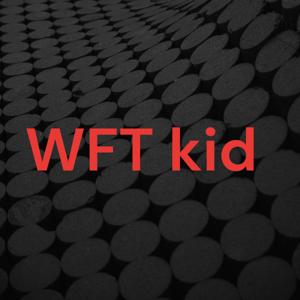 WFT kid