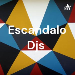 Escandalo Djs